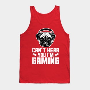 Can't Hear You I'm Gaming Funny Pug Video Gamer Tank Top